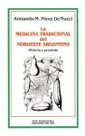 La Medicina Tradicional Del Noroeste Argentino: Historia y Presente cover
