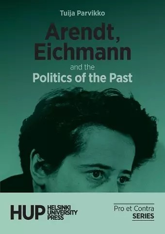 Arendt, Eichmann and the Politics of the Past cover