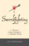 Swordfighting, for Writers, Game Designers, and Martial Artists cover