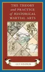 The Theory and Practice of Historical Martial Arts cover