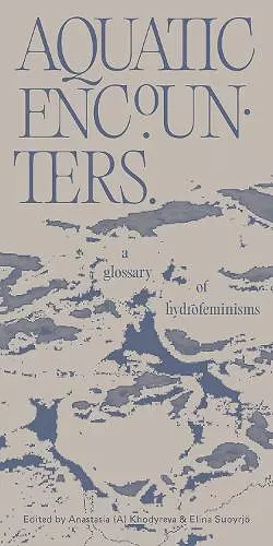 Aquatic Encounters. A glossary of hydrofeminisms cover