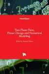 Two Phase Flow, Phase Change and Numerical Modeling cover
