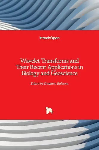 Wavelet Transforms and Their Recent Applications in Biology and Geoscience cover