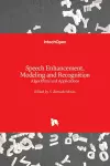 Speech Enhancement, Modeling and Recognition- Algorithms and Applications cover