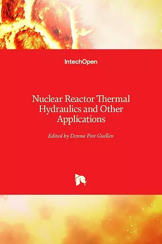 Nuclear Reactor Thermal Hydraulics and Other Applications cover