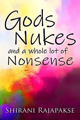 Gods, Nukes and a whole lot of Nonsense cover