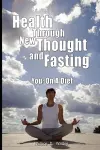 Health Through New Thought and Fasting - You cover