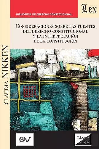 Consideraciones Sobre Las Fuentes del Derecho Constitucional Y La Interpretación de la Constitución cover