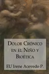 Dolor Crónico en el Niño y Bioética cover