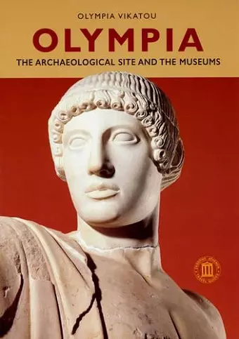 Olympia - The Archaeological Site and the Museums cover