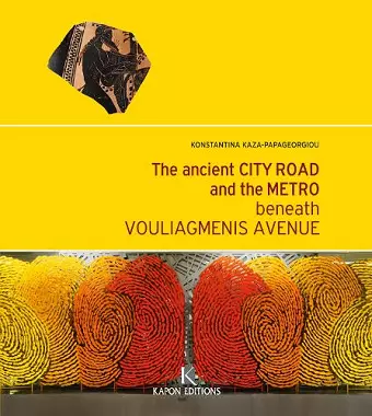 The Ancient City Road and the Metro beneath Vouliagmenis Avenue (English language edition) cover