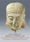 Ancient Cypriot Art in the National Archaeology Museum of Athens (English language edition) cover