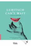 Lubitsch Can′t Wait – A Collection of Ten Philosophical Discussions on Ernst Lubitsch′s Film Comedy cover