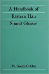 A Handbook of Eastern Han Sound Glosses cover