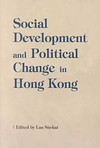 Social Development and Political Change in Hong Kong cover