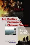 Art, Politics, and Commerce in Chinese Cinema cover