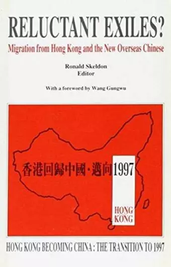 Reluctant Exiles? – Migration From Hong Kong and the New Overseas Chinese cover