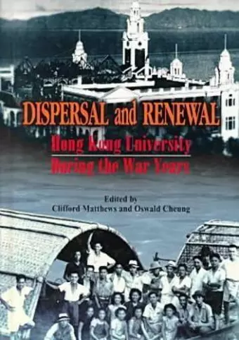 Dispersal and Renewal – Hong Kong University During the War Years cover