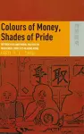 Colours of Money, Shades of Pride – Historicities and Moral Politics in Industrial Conflicts in Hong Kong cover