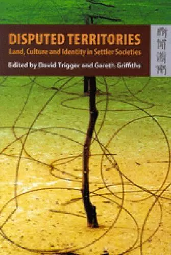 Disputed Territories – Land, Culture, and Identity in Settler Societies cover