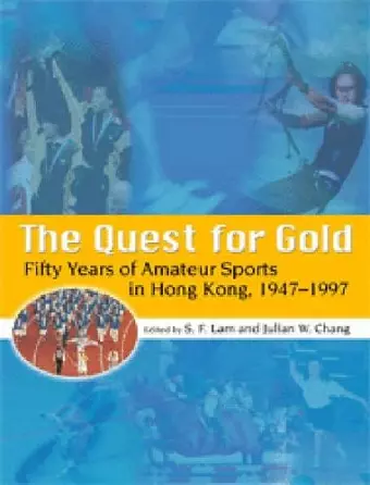 The Quest for Gold – Fifty Years of Amateur Sports  in Hong Kong, 1947–1997 cover