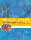 The Quest for Gold – Fifty Years of Amateur Sports  in Hong Kong, 1947–1997 cover