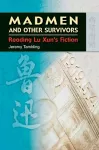 Madmen and Other Survivors – Reading Lu Xun′s Fiction cover