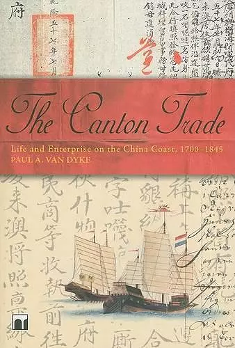 The Canton Trade – Life and Enterprise on the China Coast, 1700–1845 cover