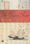 The Canton Trade – Life and Enterprise on the China Coast, 1700–1845 cover