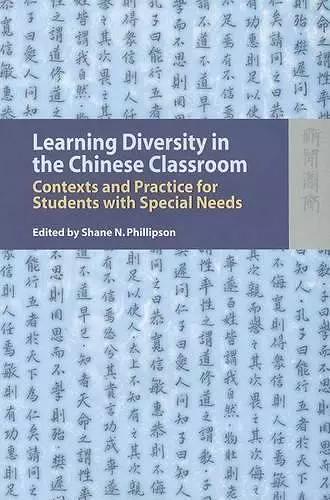 Learning Diversity in the Chinese Classroom – Contexts and Practice for Students with Special Needs cover