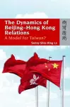 The Dynamics of Beijing–Hong Kong Relations – A Model for Taiwan? cover