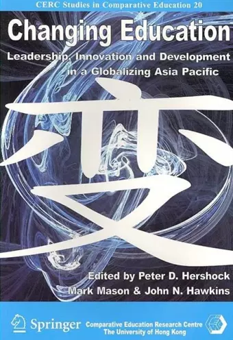 Changing Education – Leadership, Innovation, and Development in a Globalizing Asic Pacific cover