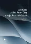 Annotated Leading Patent Cases in Major Asian Jurisdictions cover