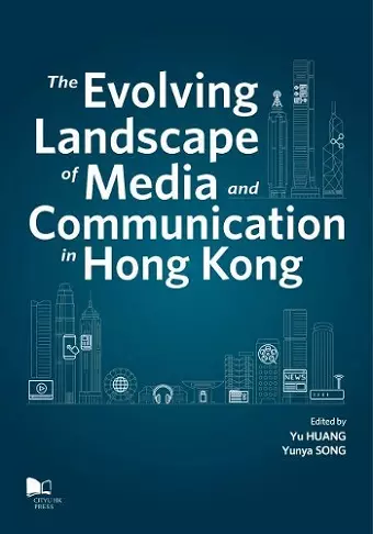 The Evolving Landscape of Media and Communications in Hong Kong cover