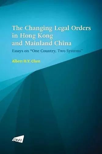 The Changing Legal Orders in Hong Kong and Mainland China cover