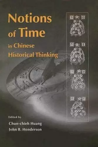 Notions of Time in Chinese Historical Thinking cover