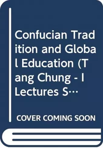 Confucian Tradition and Global Education cover