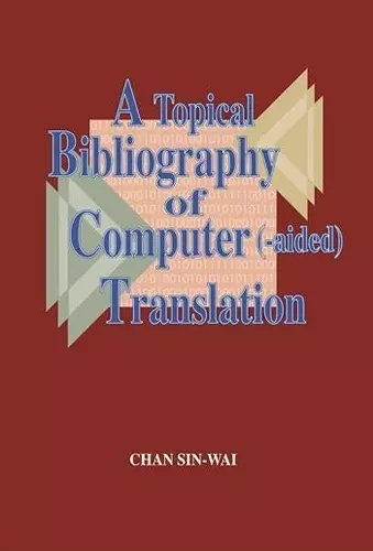 A Topical Bibliography of Computer (-aided) Translation cover