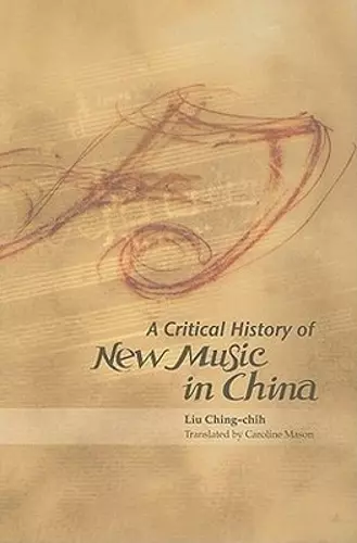 A Critical History of New Music in China cover