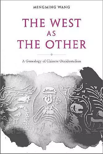 The West as the Other – A Genealogy of Chinese Occidentalism cover