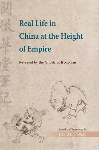 Real Life in China at the Height of Empire – Revealed by the Ghosts of Ji Xiaolan cover