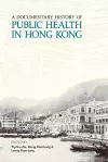 A Documentary History of Public Health in Hong Kong cover