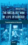 The Socialist Way of Life in Siberia cover
