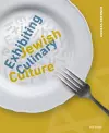 Exhibiting Jewish Culinary Culture cover