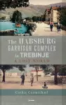 The Habsburg Garrison Complex in Trebinje cover