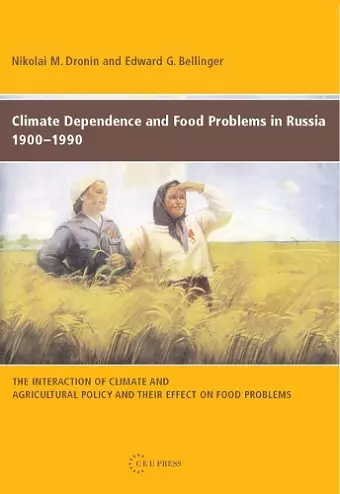 Climate Dependence and Food Problems in Russia, 1900-1990 cover