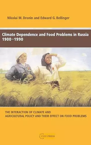 Climate Dependence and Food Problems in Russia, 1900-1990 cover