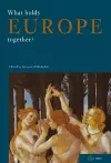 What Holds Europe Together? cover
