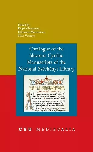 Catalogue of the Slavonic Cyrillic Manuscripts of the National Szechenyi Library cover