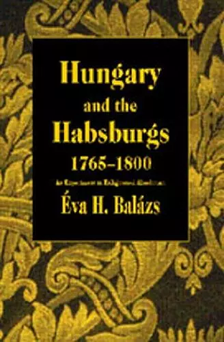 Hungary and the Habsburgs, 1765-1800 cover